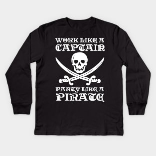 Work Like a Captain Party Like a Pirate Party Hart Humor Quote Kids Long Sleeve T-Shirt